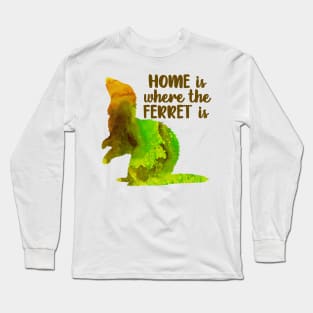 Home Is Where The Ferret Is (Green) Long Sleeve T-Shirt
